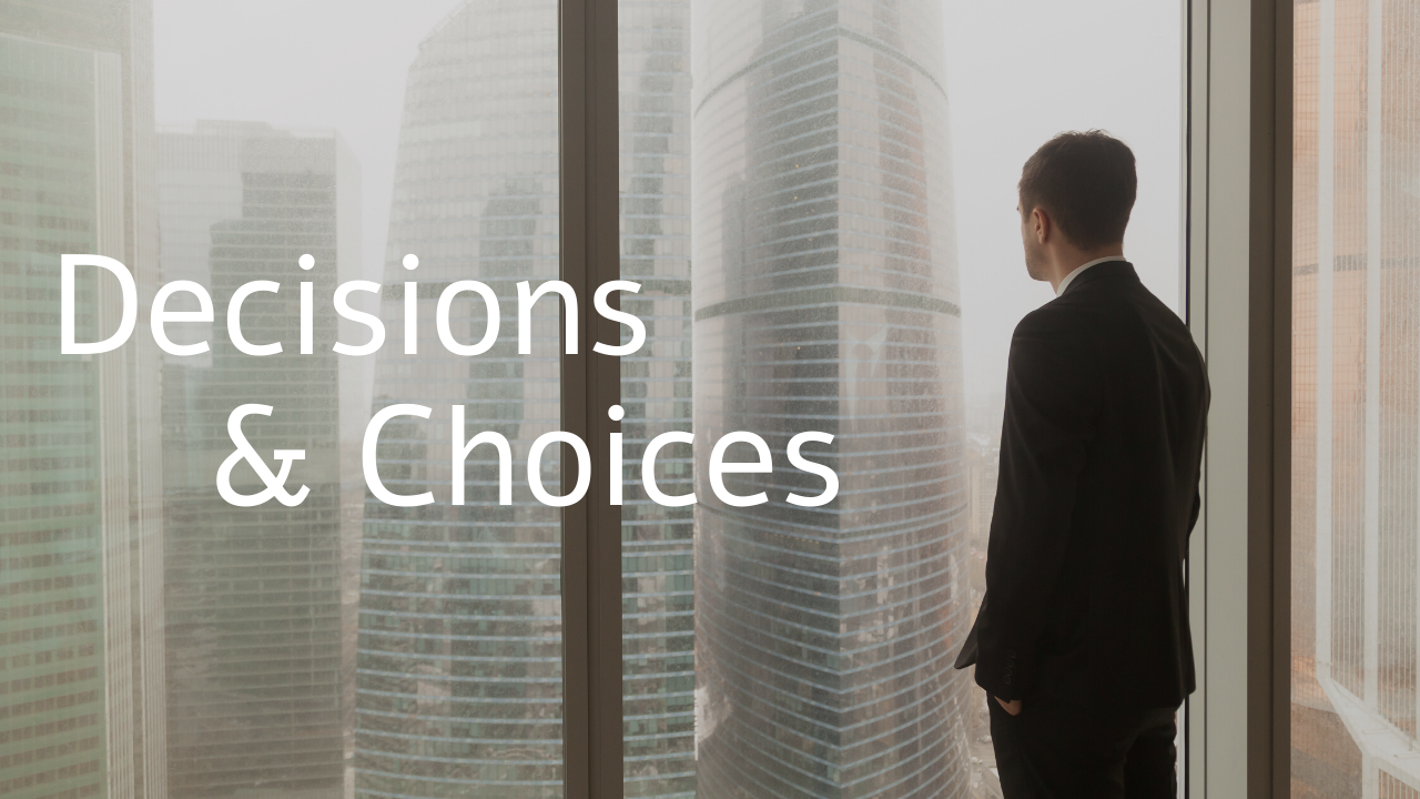 Decisions & Choices